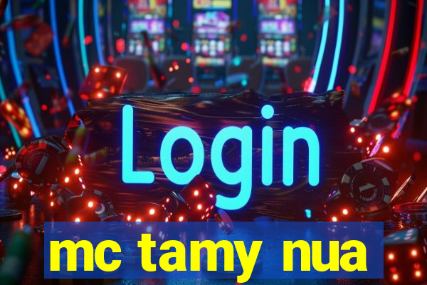 mc tamy nua